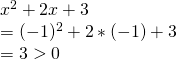 x^2+2x+3\\=(-1)^2+2*(-1)+3\\=3>0