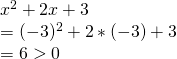 x^2+2x+3\\=(-3)^2+2*(-3)+3\\=6>0